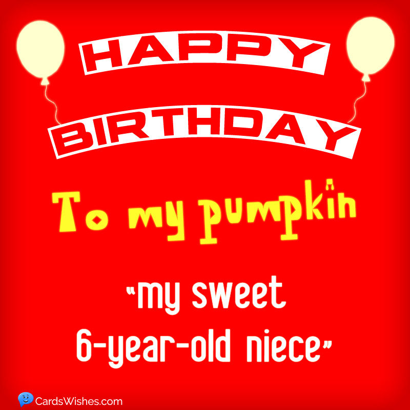 happy-birthday-to-my-pumpkin-my-sweet-6-year-old-niece