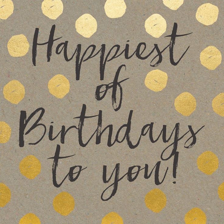 Birthday Quotes Happiest Of Birthdays To You