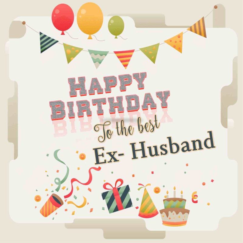 Happy Birthday To The Best Ex Husband