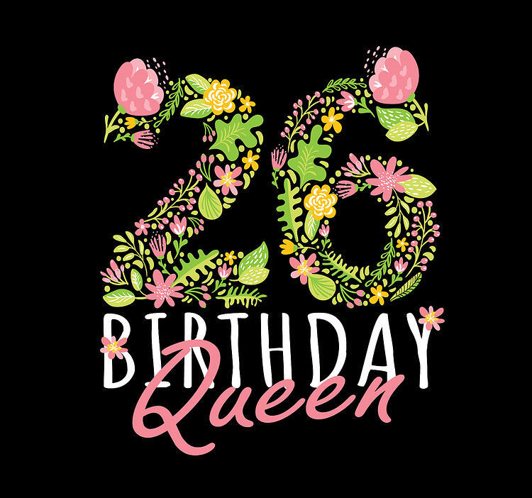 26th Birthday Queen 26 Years Old Woman Floral Bday Theme Graphic Art Grabitees