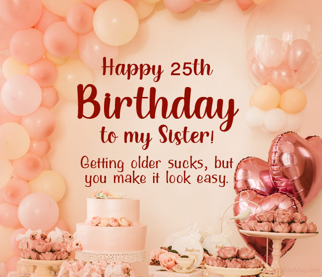 Happy 25th Birthday Sister
