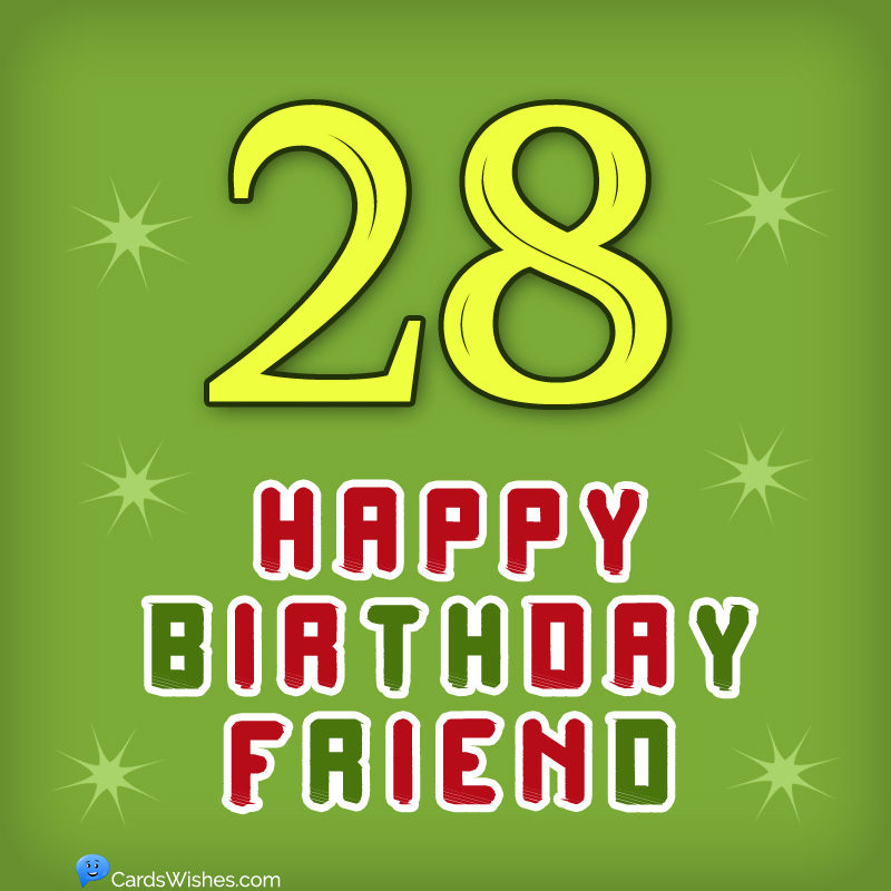 Happy 28thbirthday Friend