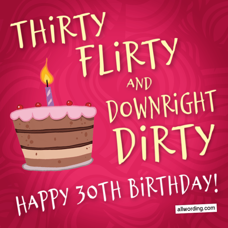 Happy 30th Birthday Dirty