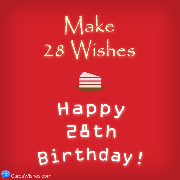Make 28 Wishes Happy 28th