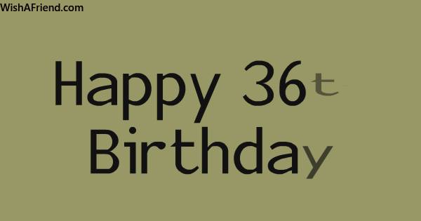 Happy 36th Birthday Wishes4